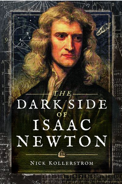 The Dark Side of Isaac Newton (Hardback) Science's Greatest Fraud? By Nicholas Kollerstrom