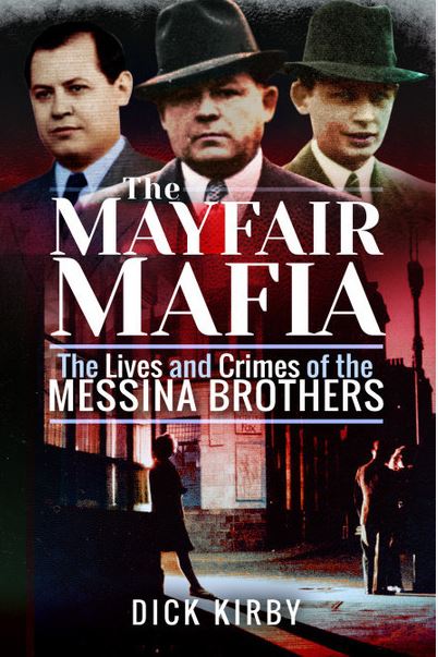 The Mayfair Mafia (Paperback) The Lives and Crimes of the Messina Brothers